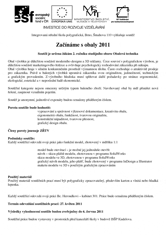 V rámci projektu Zlepšení podmínek pro využívání ICT ve výuce byla vyhlášena soutěž Začínáme s obaly 2011.