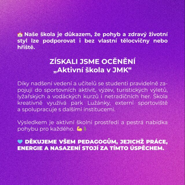 💡 I bez vlastní tělocvičny lze budovat školu, kde pohyb baví.

Střední škola grafická Brno motivuje studenty k aktivnímu životnímu stylu prostřednictvím sportovních výzev, kurzů, výletů i kreativní výuky venku. Díky nadšení pedagogů se daří zapojovat téměř všechny studenty a vytvářet pozitivní vztah k pohybu. 🚶‍♀️🏃‍♂️🌳